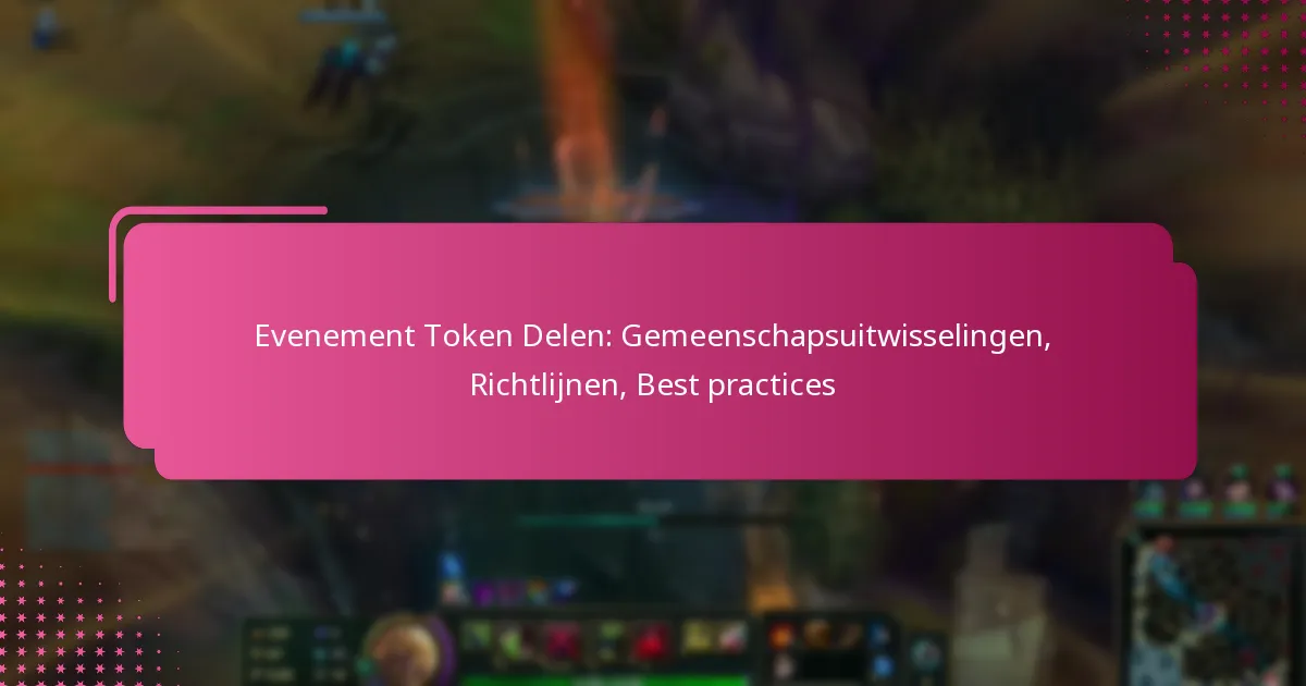 Evenement Token Delen: Gemeenschapsuitwisselingen, Richtlijnen, Best practices