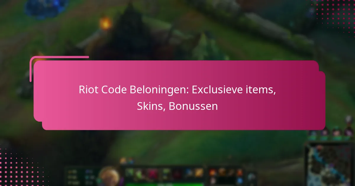 Riot Code Beloningen: Exclusieve items, Skins, Bonussen