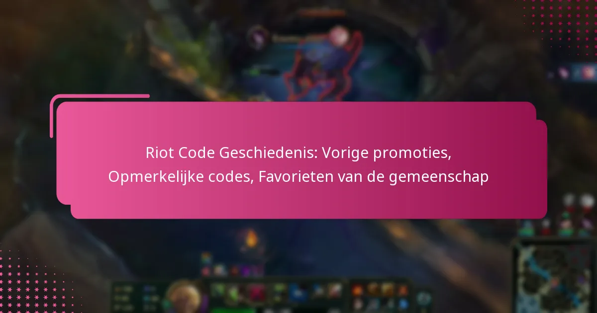 Riot Code Geschiedenis: Vorige promoties, Opmerkelijke codes, Favorieten van de gemeenschap