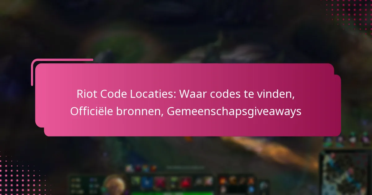 Riot Code Locaties: Waar codes te vinden, Officiële bronnen, Gemeenschapsgiveaways