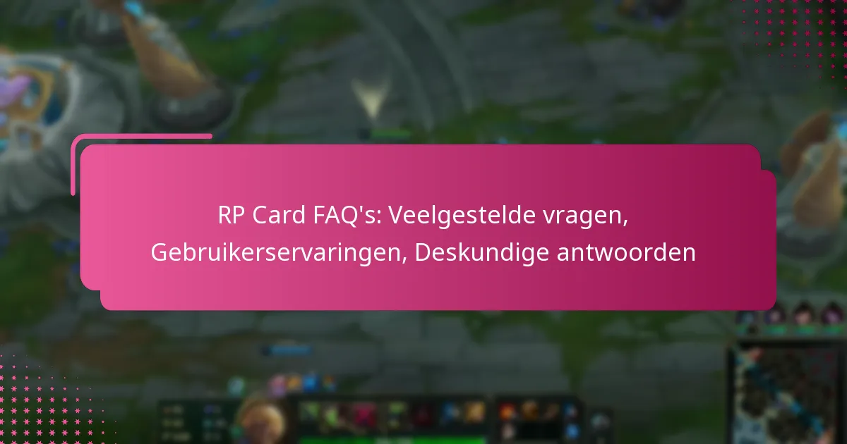RP Card FAQ’s: Veelgestelde vragen, Gebruikerservaringen, Deskundige antwoorden