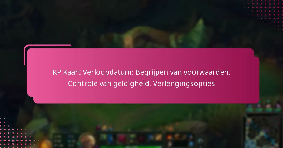 RP Kaart Verloopdatum: Begrijpen van voorwaarden, Controle van geldigheid, Verlengingsopties