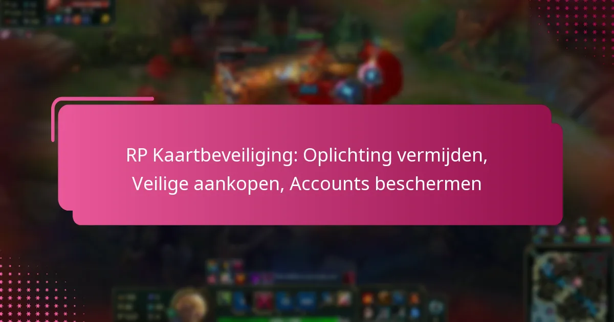 RP Kaartbeveiliging: Oplichting vermijden, Veilige aankopen, Accounts beschermen