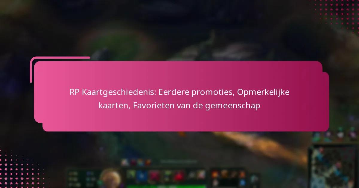RP Kaartgeschiedenis: Eerdere promoties, Opmerkelijke kaarten, Favorieten van de gemeenschap