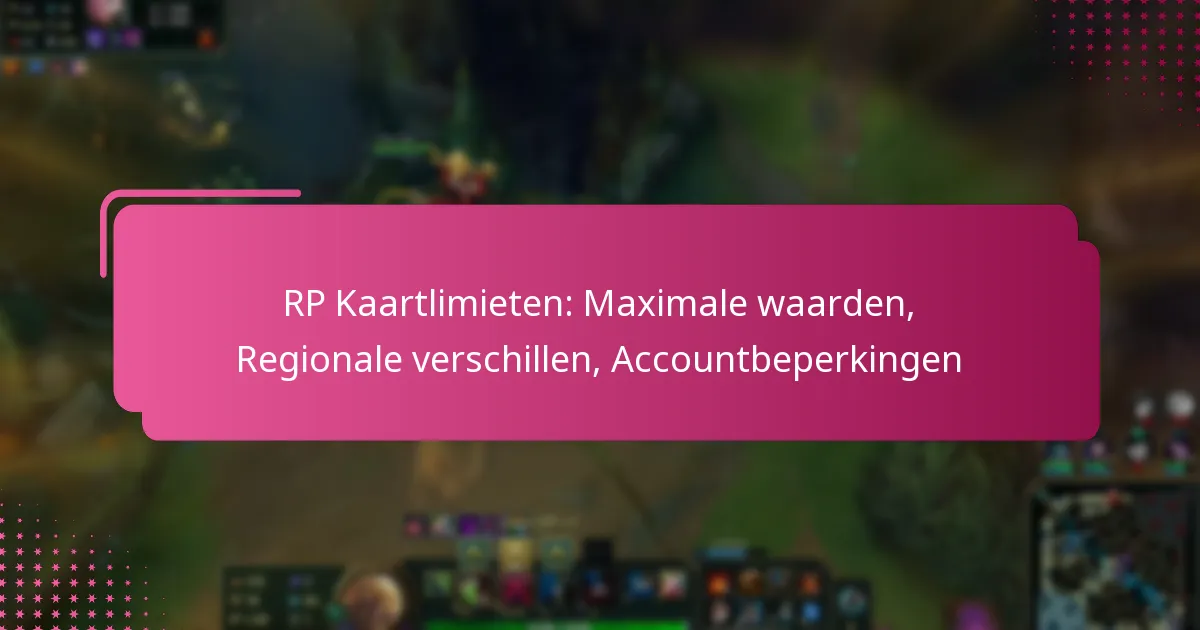 RP Kaartlimieten: Maximale waarden, Regionale verschillen, Accountbeperkingen