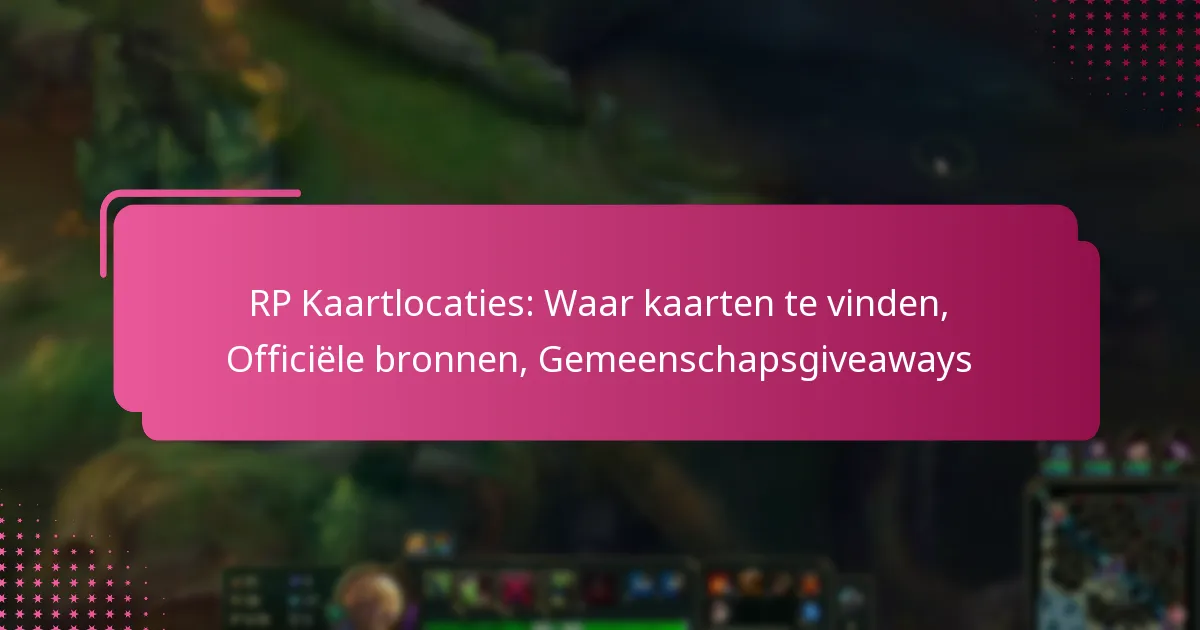 RP Kaartlocaties: Waar kaarten te vinden, Officiële bronnen, Gemeenschapsgiveaways