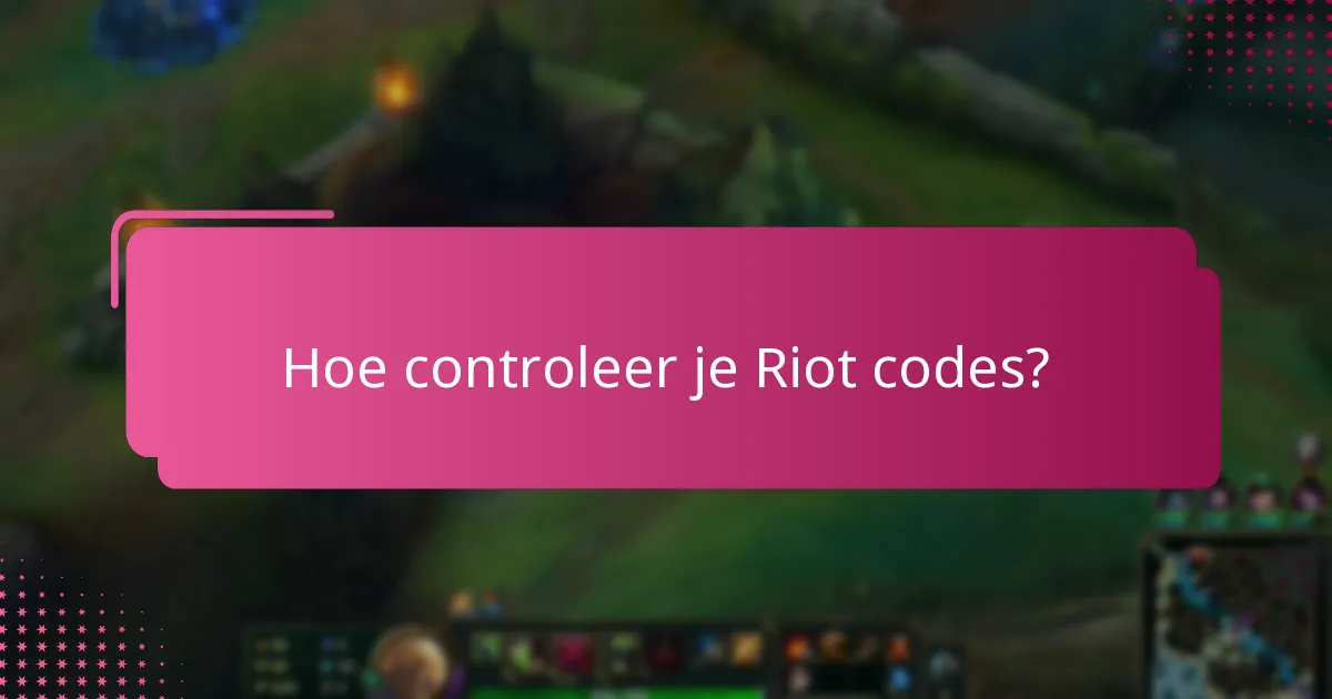Hoe controleer je Riot codes?