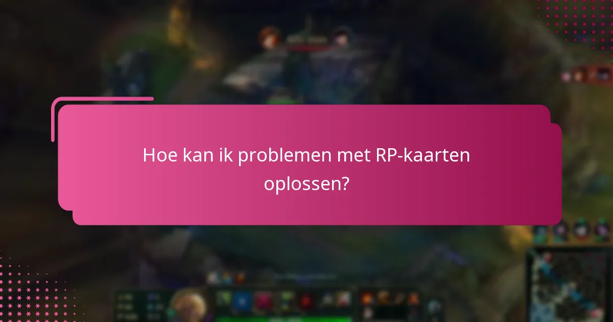 Hoe kan ik problemen met RP-kaarten oplossen?