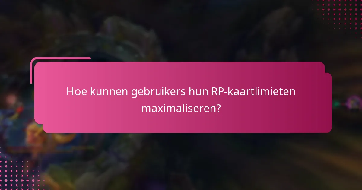 Hoe variëren RP-kaartlimieten per regio?