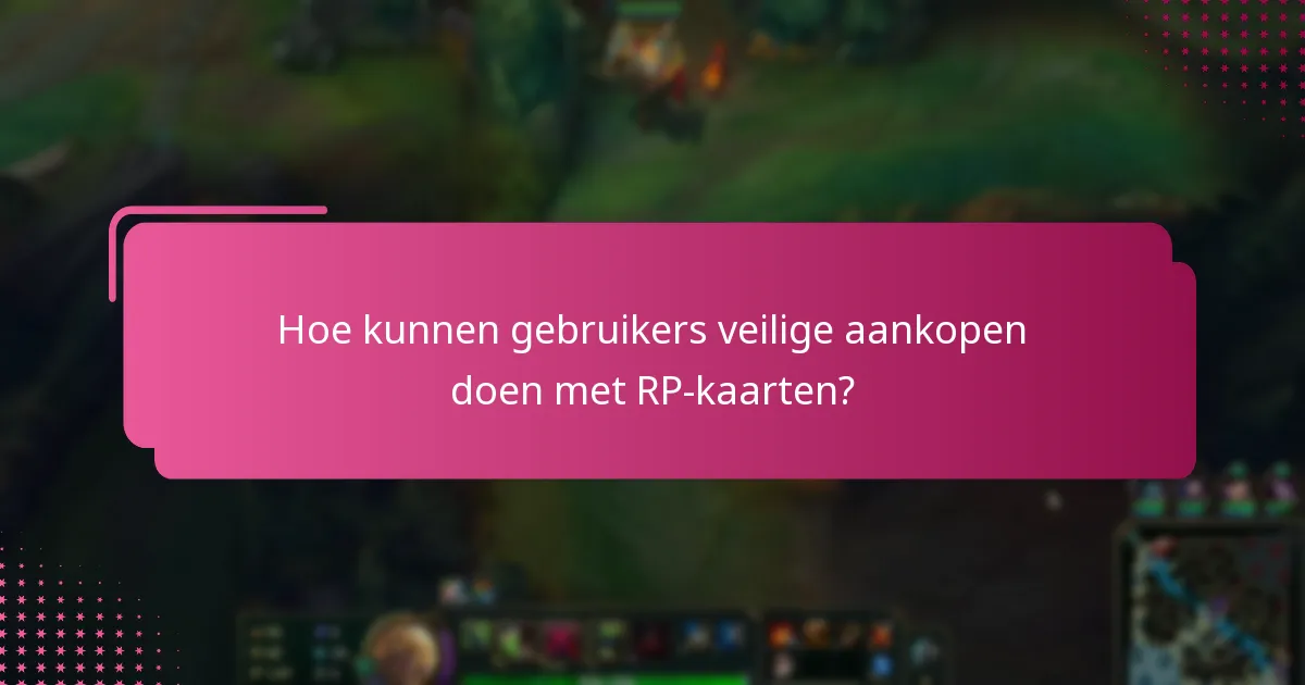 Hoe kunnen gebruikers veilige aankopen doen met RP-kaarten?