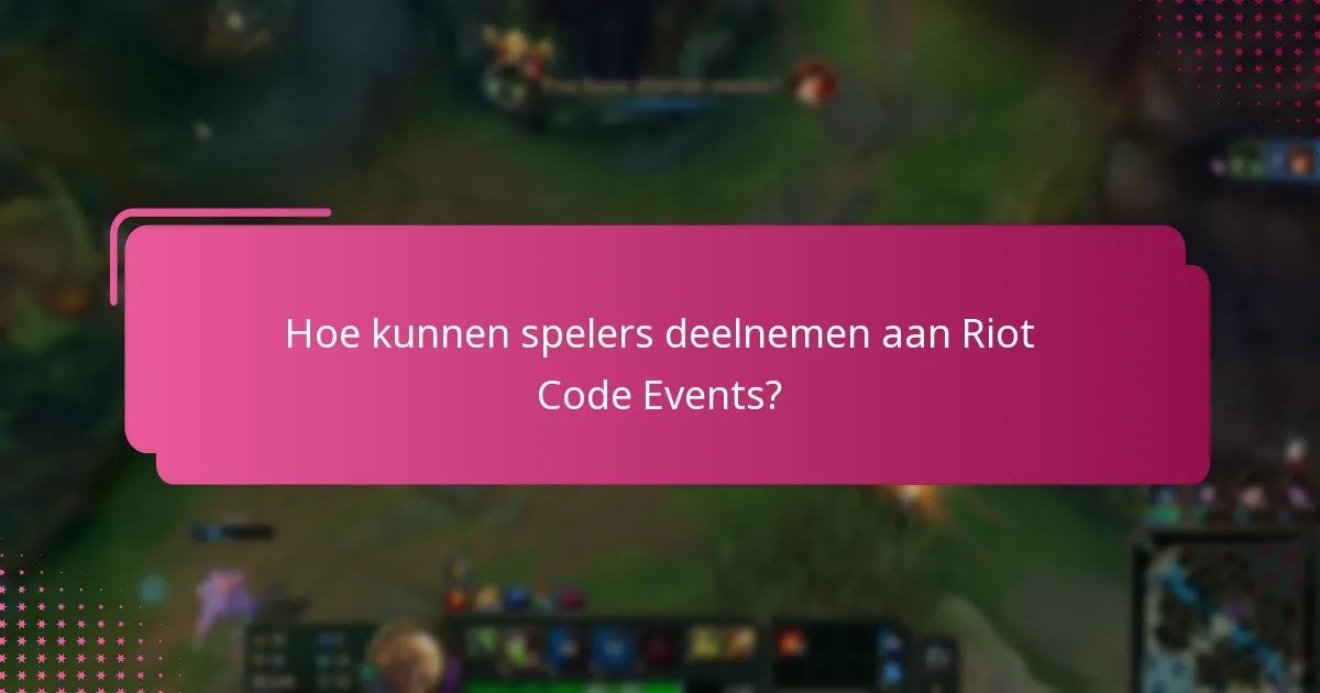 Welke deelnamebeloningen zijn er beschikbaar voor Riot Code Events?