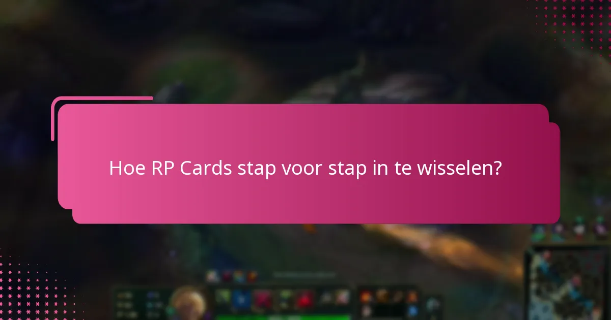 Hoe RP Cards stap voor stap in te wisselen?