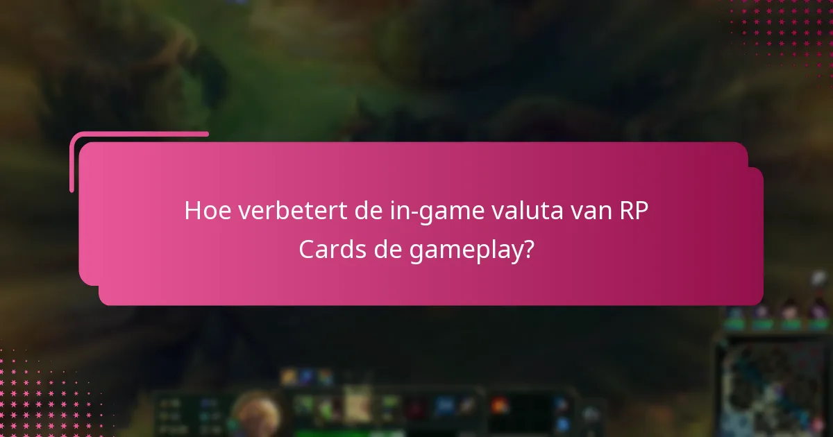 Hoe verbetert de in-game valuta van RP Cards de gameplay?