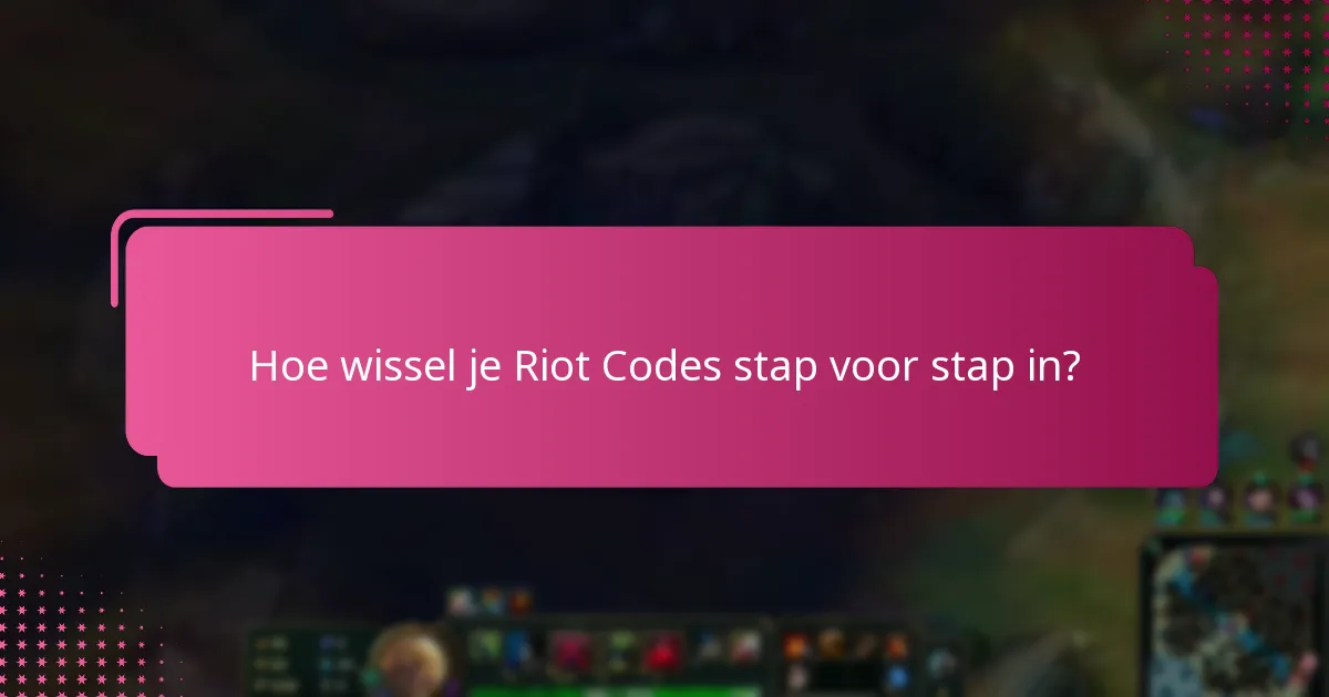 Hoe wissel je Riot Codes stap voor stap in?