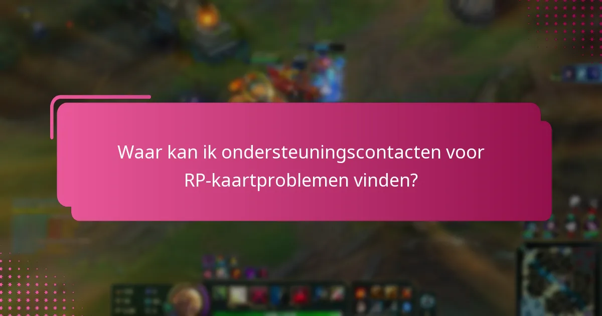 Waar kan ik ondersteuningscontacten voor RP-kaartproblemen vinden?