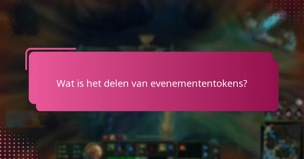 Welke richtlijnen moeten worden gevolgd voor het delen van evenemententokens?