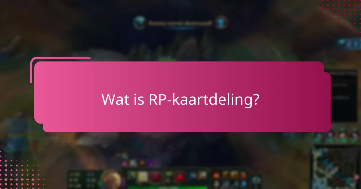 Wat zijn de richtlijnen voor RP-kaartdeling?