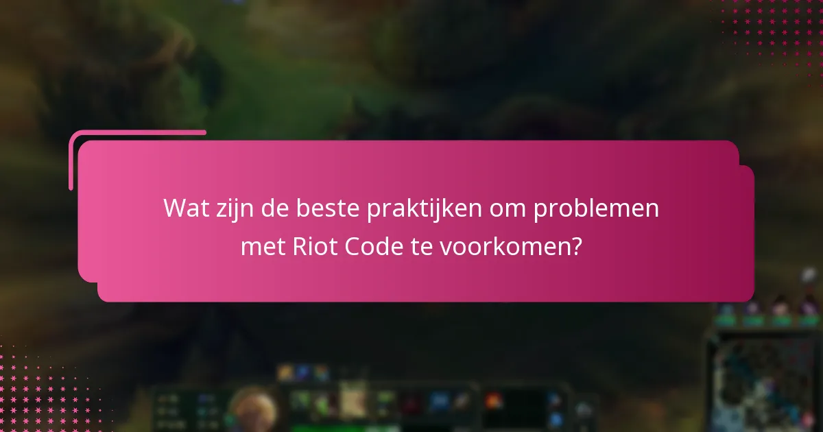 Welke updates of patches zijn beschikbaar voor problemen met Riot Code?