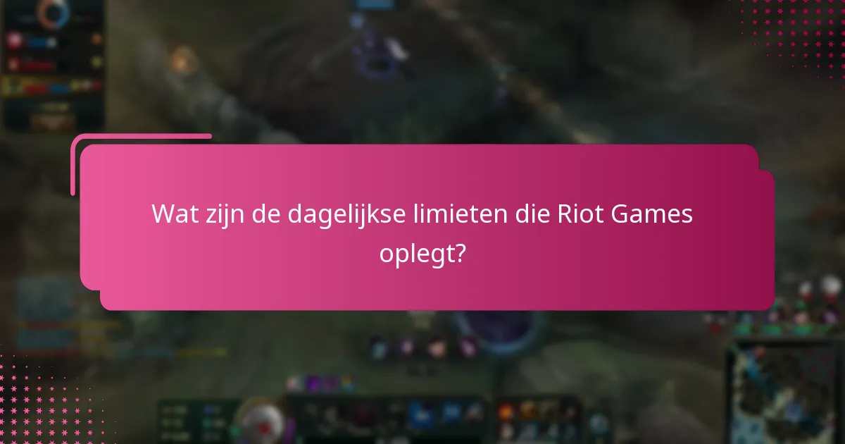 Hoe verhouden de limieten van Riot Games zich tot die van andere gamingbedrijven?
