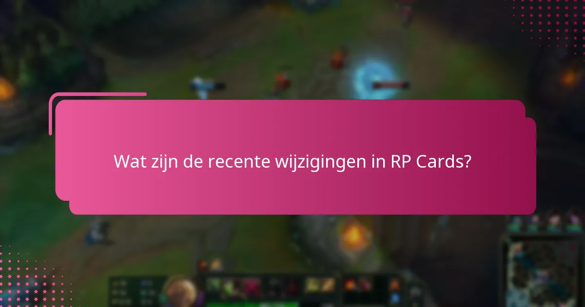 Hoe beïnvloeden recente wijzigingen de inwisseling van RP Cards?