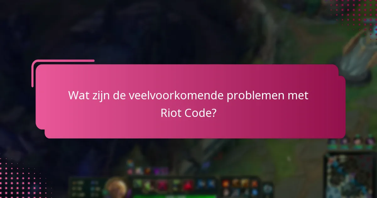 Wat zijn de beste praktijken om problemen met Riot Code te voorkomen?