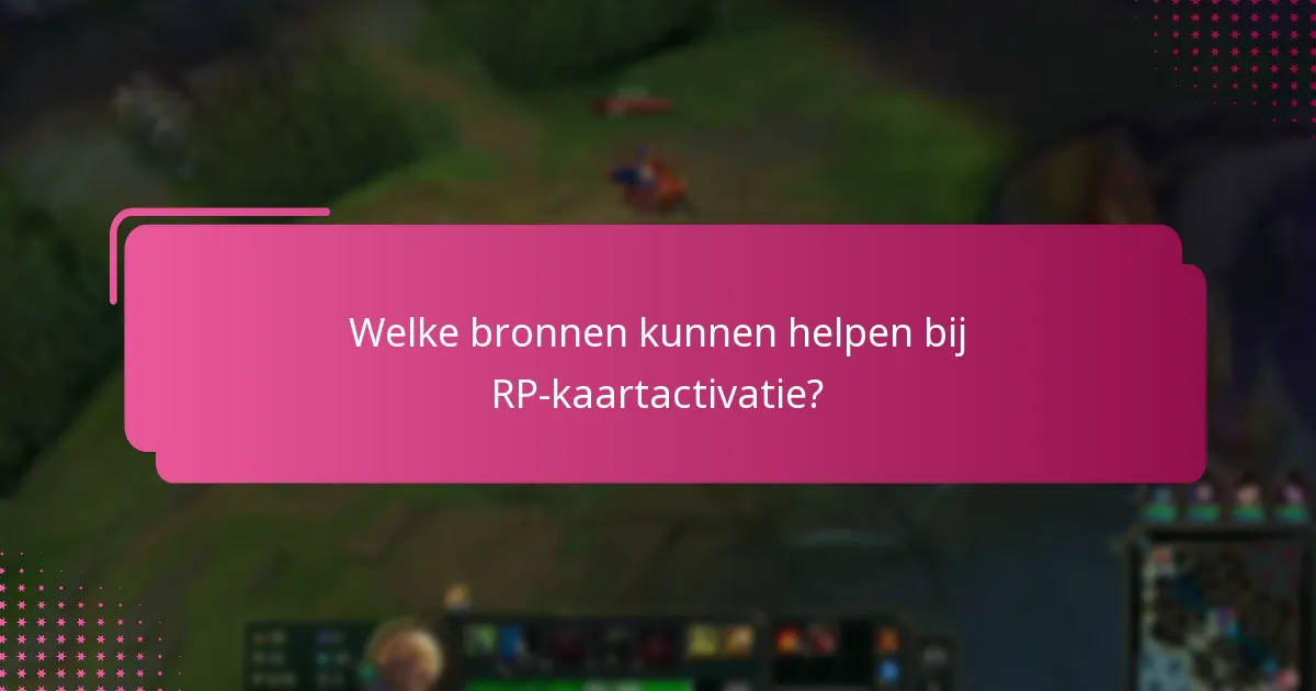 Welke bronnen kunnen helpen bij RP-kaartactivatie?