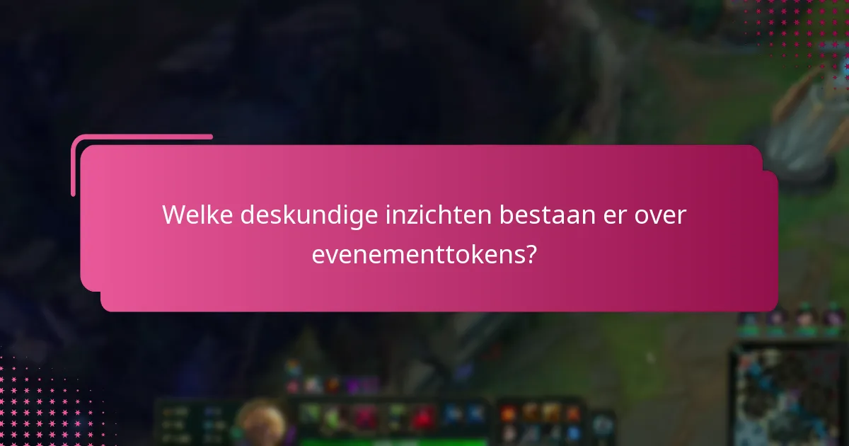 Welke deskundige inzichten bestaan er over evenementtokens?